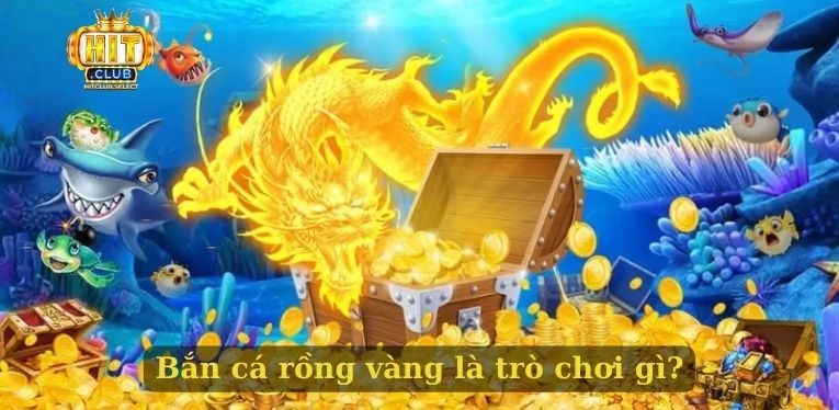 Bắn cá rồng vàng - Trò chơi săn cá đỉnh cao trong năm 2025 1 Bắn cá rồng vàng là trò chơi gì?