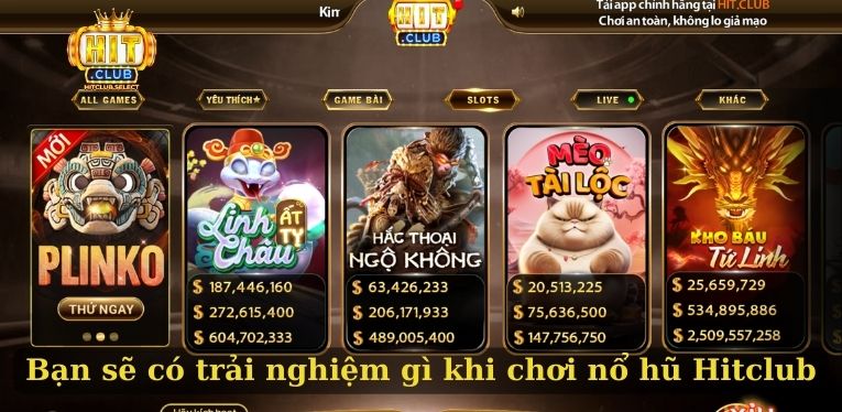 Nổ hũ Hitclub - Sân chơi cá cược đáng mong chờ năm 2025 1 Bạn sẽ có trải nghiệm gì khi chơi nổ hũ Hitclub